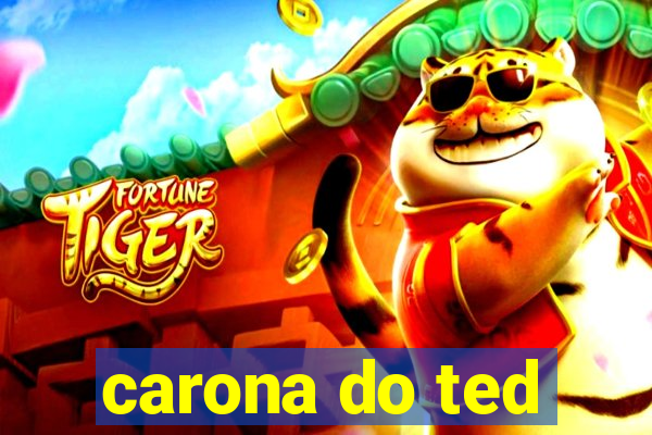 carona do ted